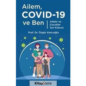 Ailem Covid-19 Ve Ben - Aileler Ve Çocuklar İçin Kılavuz - Dr. Özgür Karcıoğlu / Say Yayınları