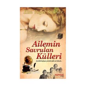 AILEMIN SAVRULAN KÜLLERİ AYRILIKLA BAŞLAYAN YOLCULUK AŞKLA SON BULACAK - KIM VOGEL SAWYER
