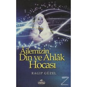 AILEMIZIN DIN VE AHLAK HOCASI - RAGIP GÜZEL