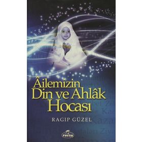 AILEMIZIN DIN VE AHLAK HOCASI - RAGIP GÜZEL