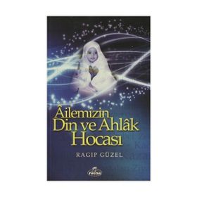 AILEMIZIN DIN VE AHLAK HOCASI - RAGIP GÜZEL