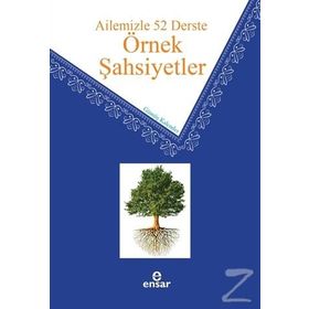 Ailemizle 52 Derste Örnek Şahsiyetler / Gümüş Kalemler / Ensar Neşriyat