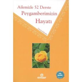 Ailemizle 52 Derste Peygamberimizin Hayatı - Gümüş Kalemler