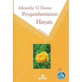 Ailemizle 52 Derste Peygamberimizin Hayatı - Gümüş Kalemler