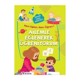 Ailemle Eğlenerek Öğreniyorum - Hem Eğlen, Hem Öğren! - Kolektif