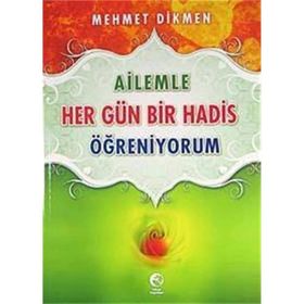 AILEMLE HER GÜN BIR HADIS ÖĞRENİYORUM - MEHMET DIKMEN
