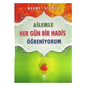 AILEMLE HER GÜN BIR HADIS ÖĞRENİYORUM - MEHMET DIKMEN