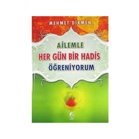 AILEMLE HER GÜN BIR HADIS ÖĞRENİYORUM - MEHMET DIKMEN