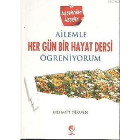 AILEMLE HER GÜN BIR HAYAT DERSI ÖĞRENİYORUM - MEHMET DIKMEN