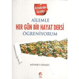 AILEMLE HER GÜN BIR HAYAT DERSI ÖĞRENİYORUM - MEHMET DIKMEN