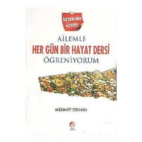 AILEMLE HER GÜN BIR HAYAT DERSI ÖĞRENİYORUM - MEHMET DIKMEN