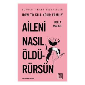 Aileni Nasıl Öldürürsün Athica Yayınları