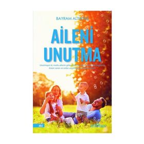 Aileni Unutma - Bayram Altıntaş