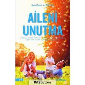 Aileni Unutma - Bayram Altıntaş