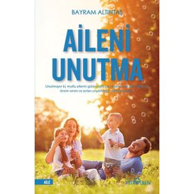 Aileni Unutma - Bayram Altıntaş