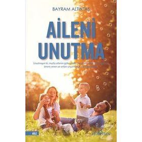 Aileni Unutma - Bayram Altıntaş