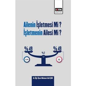 Ailenin İşletmesi Mi? İşletmenin Ailesi Mi? - Mehmet Akif Çini