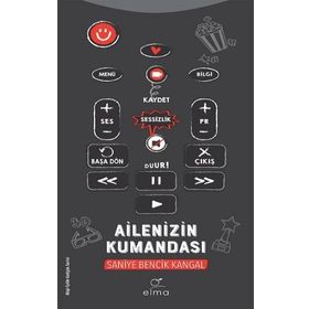 Ailenizin Kumandası - Saniye Bencik Kangal