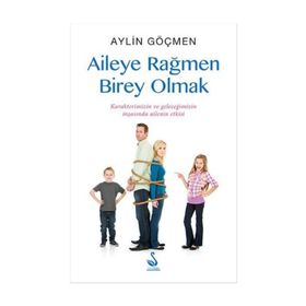 Aileye Rağmen Birey Olmak - Aylin Göçmen