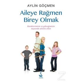 Aileye Rağmen Birey Olmak - Aylin Göçmen
