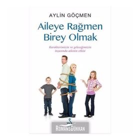 Aileye Rağmen Birey Olmak - Aylin Göçmen