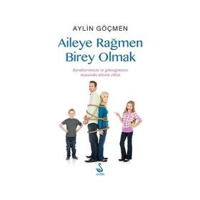 Aileye Rağmen Birey Olmak - Aylin Göçmen