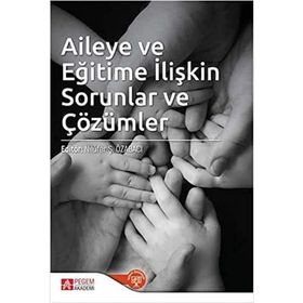 Aileye ve Eğitime İlişkin Sorunlar ve Çözümler - Pegem Akademi Yayıncılık