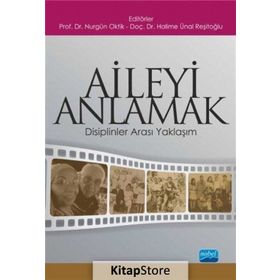 Aileyi Anlamak Disiplinler Arası Yaklaşım - Halime Ünal Reşitoğlu,Nurgün Oktik