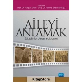 Aileyi Anlamak Disiplinler Arası Yaklaşım - Halime Ünal Reşitoğlu,Nurgün Oktik
