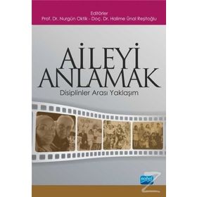 Aileyi Anlamak Disiplinler Arası Yaklaşım - Halime Ünal Reşitoğlu,Nurgün Oktik