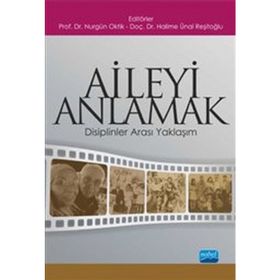 Aileyi Anlamak Disiplinler Arası Yaklaşım - Halime Ünal Reşitoğlu,Nurgün Oktik