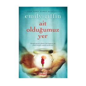 Ait Olduğumuz Yer - Emily Giffin