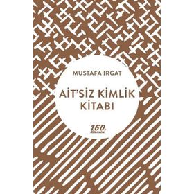 Ait’siz Kimlik Kitabı - Mustafa Irgat
