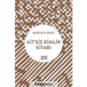Ait’siz Kimlik Kitabı - Mustafa Irgat