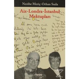 AIX LONDRA İSTANBUL MEKTUPLARI - NEZIHE MERİÇ;ORHAN SUDA