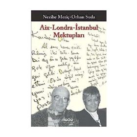 AIX LONDRA İSTANBUL MEKTUPLARI - NEZIHE MERİÇ;ORHAN SUDA