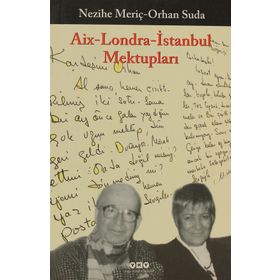 AIX LONDRA İSTANBUL MEKTUPLARI - NEZIHE MERİÇ;ORHAN SUDA