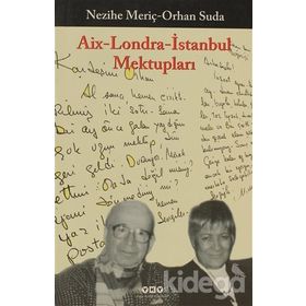 AIX LONDRA İSTANBUL MEKTUPLARI - NEZIHE MERİÇ;ORHAN SUDA