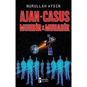 Ajan - Casus Muhbir ve Muhabir - Nurullah Aydın