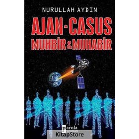 Ajan - Casus Muhbir ve Muhabir - Nurullah Aydın