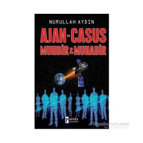 Ajan - Casus Muhbir ve Muhabir - Nurullah Aydın