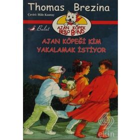 AJAN KÖPEĞI KIM YAKALAMAK İSTIYOR AJAN KÖPEK BELLO BOND CILT: 1 - THOMAS BREZINA