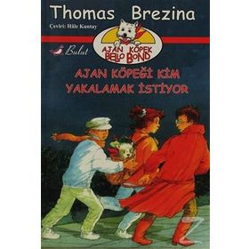 AJAN KÖPEĞI KIM YAKALAMAK İSTIYOR AJAN KÖPEK BELLO BOND CILT: 1 - THOMAS BREZINA