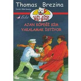 AJAN KÖPEĞI KIM YAKALAMAK İSTIYOR AJAN KÖPEK BELLO BOND CILT: 1 - THOMAS BREZINA