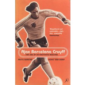 Ajax, Barcelona, Cruyff Dikkafalı Bir Maestronun ABC’si - Frits Barend Henk Van Dorp