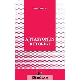 Ajitasyonun Retoriği - Zeki Irmak