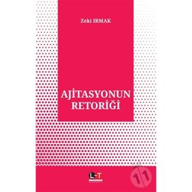 Ajitasyonun Retoriği - Zeki Irmak