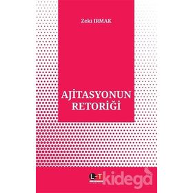 Ajitasyonun Retoriği - Zeki Irmak