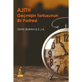 Ajith Geçmişin Tortusunun Bir Portresi - İshak Baran
