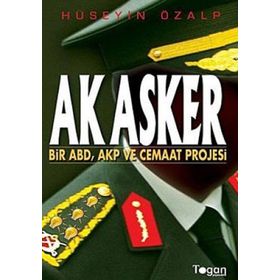 AK ASKER BIR ABD, AKP VE CEMAAT PROJESI - HÜSEYİN ÖZALP (ISBN:9789944337380)